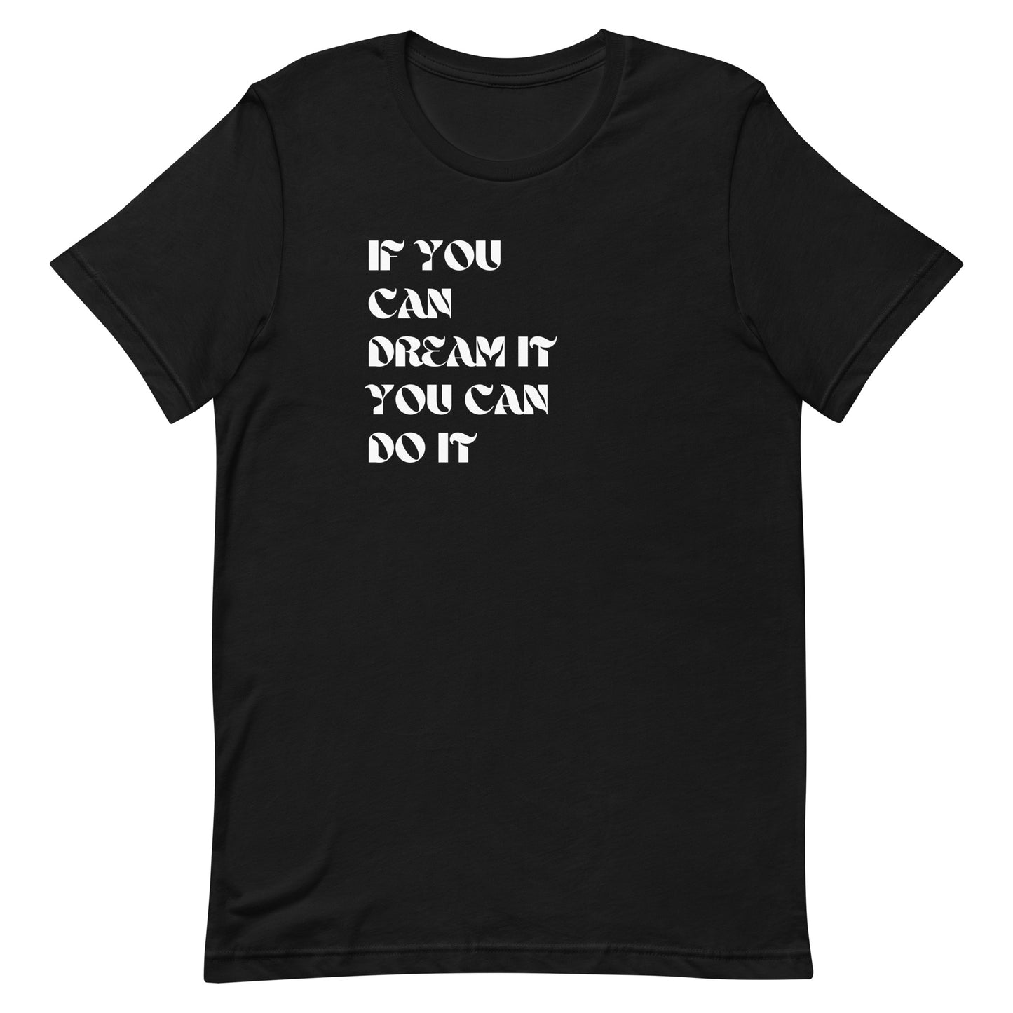 "Dream It, Do It" - Inspiring T-shirt for Dreamers and Achievers.