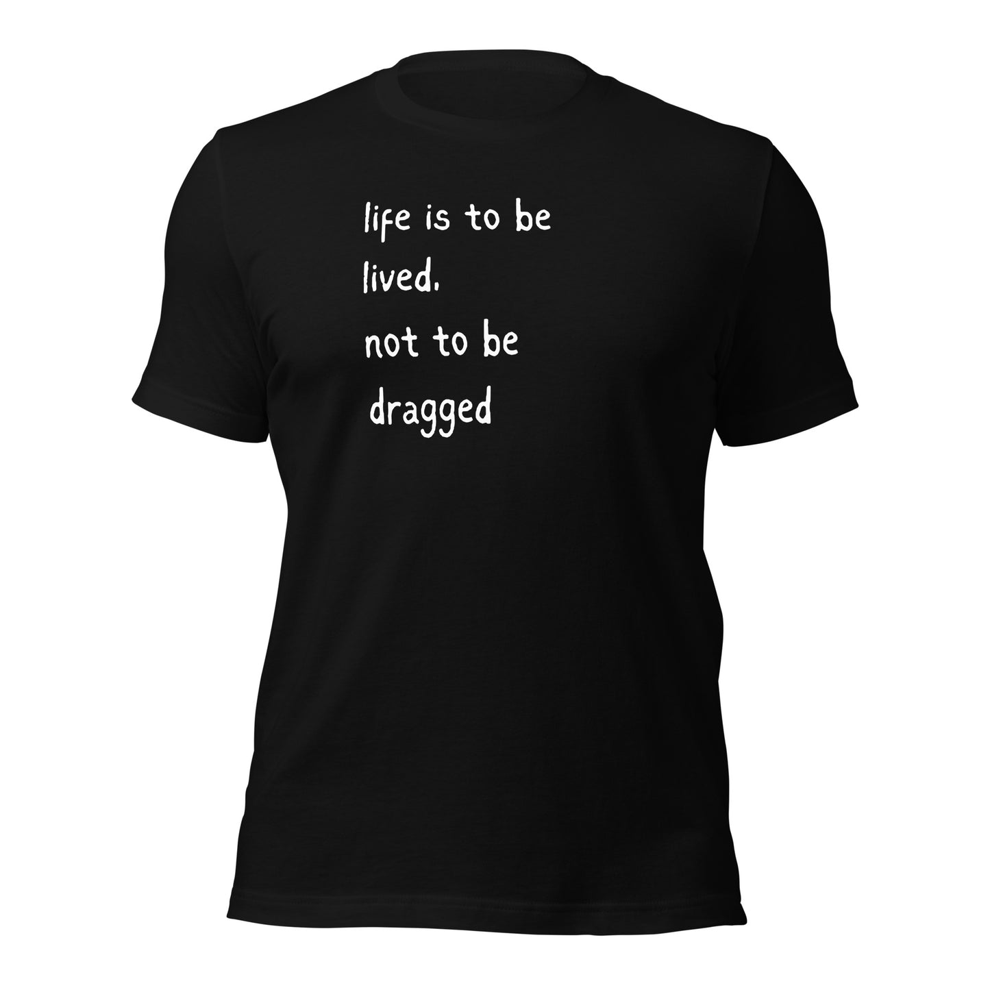 Life's a Party, Dress Like it. Buy Life is to be Lived T-Shirt