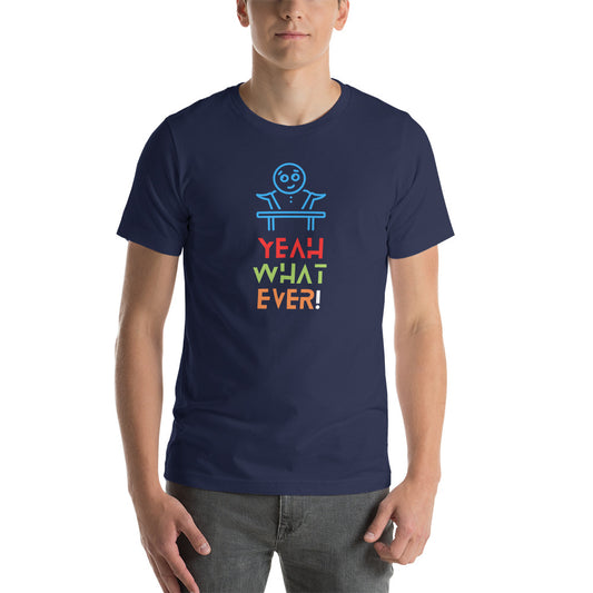 "Chill Out in Style" with the 'Yeah Whatever' Tee - Because Life's Too Short to Sweat the Small Stuff!